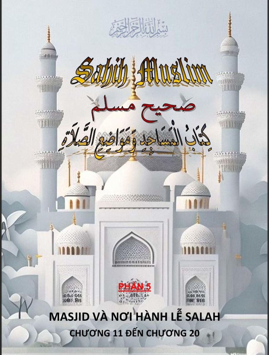 SAHIH MUSLIM - PHẦN V - KITABUL MASJID - CHƯƠNG 11 ĐẾN 20